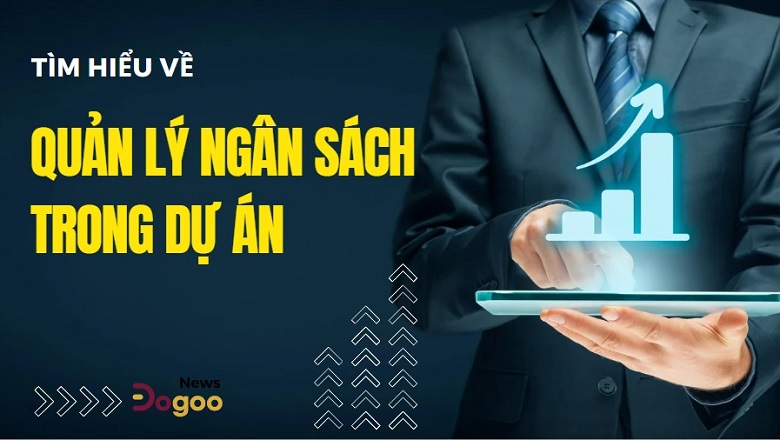 Hiểu về quản lý ngân sách dự án: Những gì bạn cần nhớ?