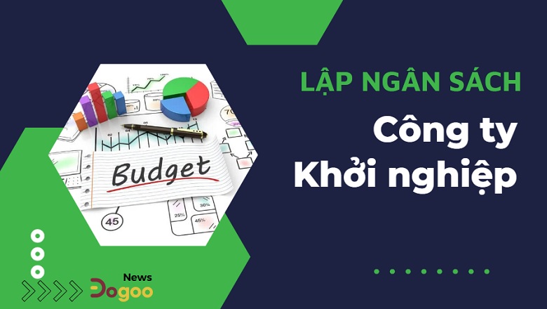 Lập ngân sách hiệu quả cho các công ty khởi nghiệp