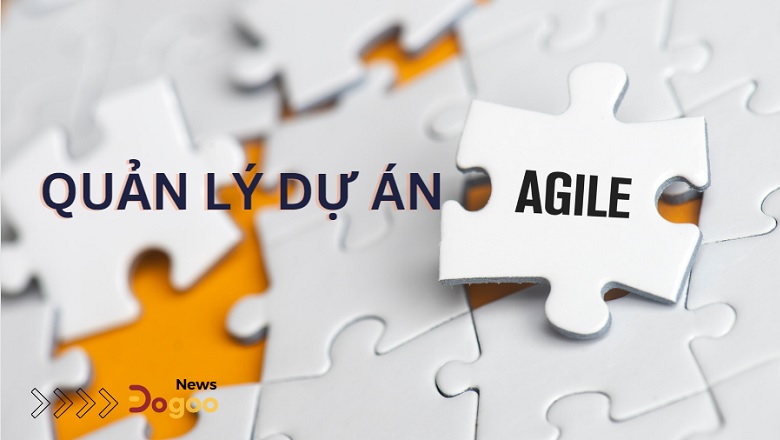 Quản lý dự án với Agile là một phương pháp mới