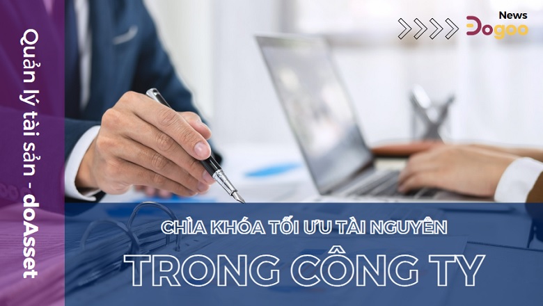 Quản lý tài sản là nhiệm vụ quan trọng trong doanh nghiệp