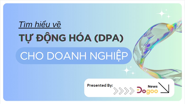 Tìm hiểu về tự động hóa chuyển đổi số dpa là gì?