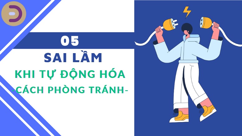 Những sai lầm trong tự động hóa doanh nghiệp và cách phòng tránh