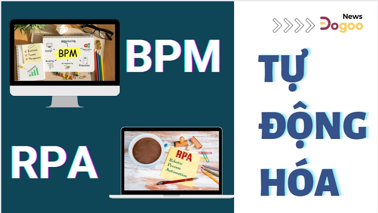 kết hợp rpa và bpm trong quản trị doanh nghiệp trên nền tảng quản trị doanh nghiệp Dogoo