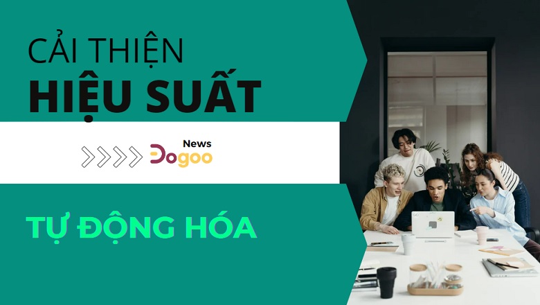 Nhân viên hợp tác hiệu quả hơn nhờ tự động hóa