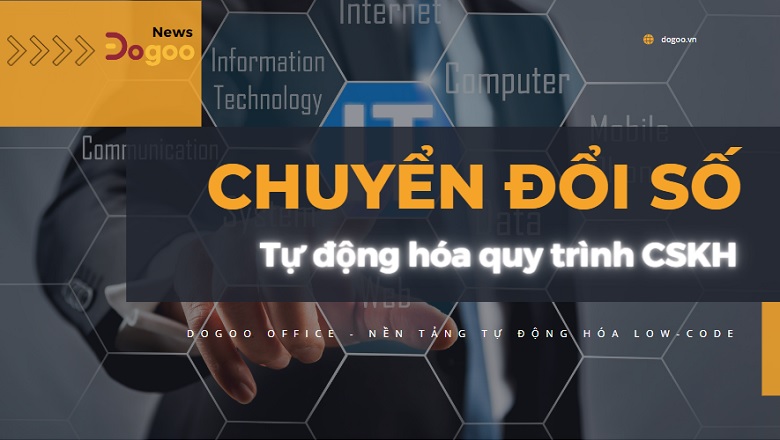 Quy trình CSKH của doanh nghiệp rất cần tự động hóa