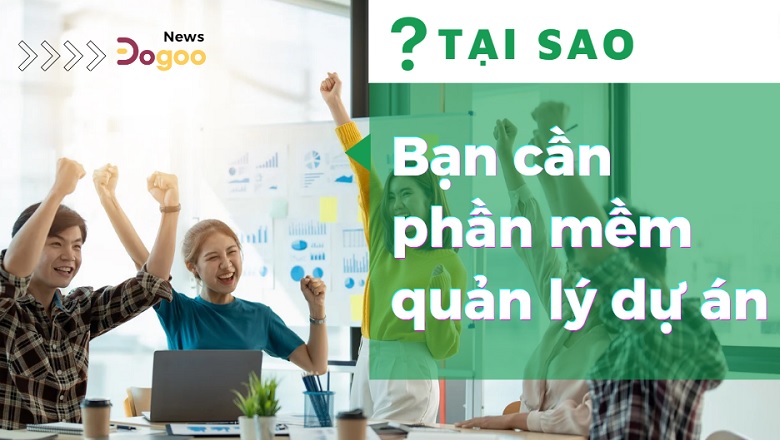 tại sao bạn cần phần mềm quản lý dự án