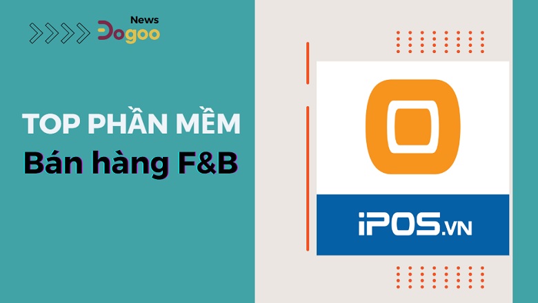 Top phần mềm quản lý bán fnb tốt nhất