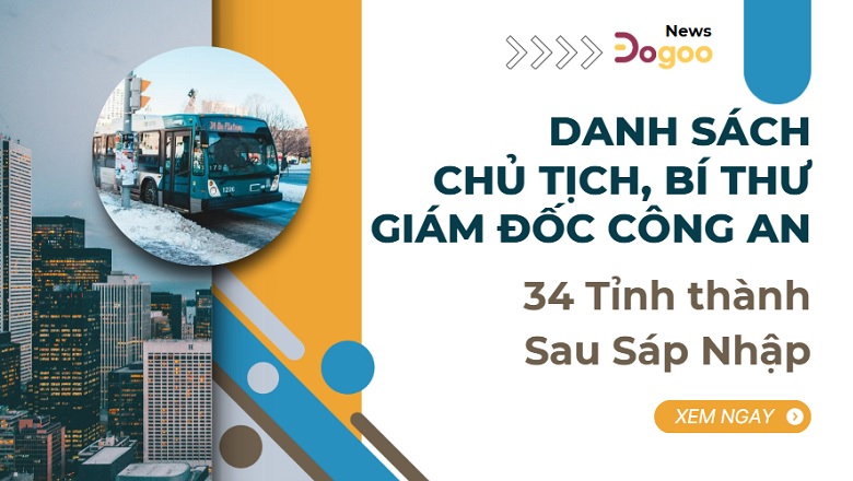 daanh sách chủ tịch tỉnh, daanh sách bí thư tỉnh, danh sách giám đốc công an sau sáp nhập