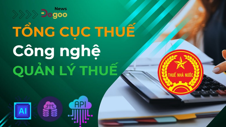 công nghệ được tổng cục thuế sử dụng để tránh thất thu thuế