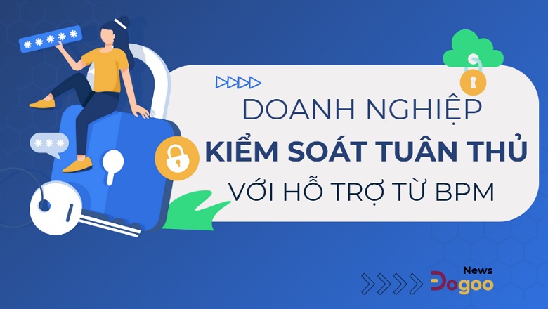 Phần mềm BPM giúp giám sát tuân thủ