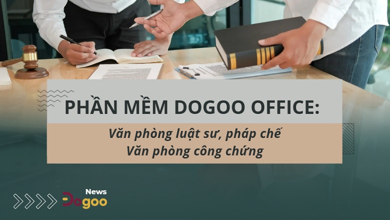 phần mềm Dogoo Office cho văn phòng luật