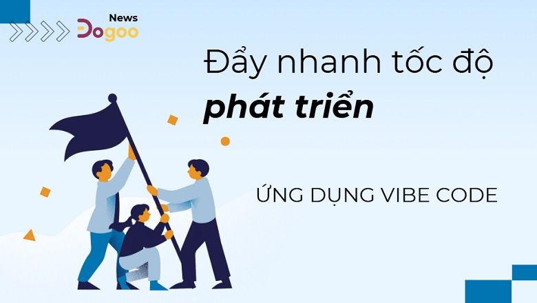 đẩy nhanh tốc độ phát triển phần mềm Vibe Code