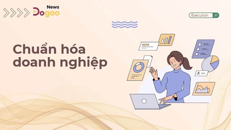 Chuẩn hóa dữ liệu và quy trình tại doanh nghiệp