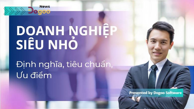 doanh nghiệp siêu nhỏ theo định nghĩa mới nhất