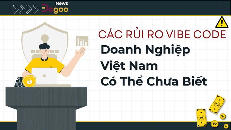 rủi ro khi doanh nghiệp tự Vibe Code