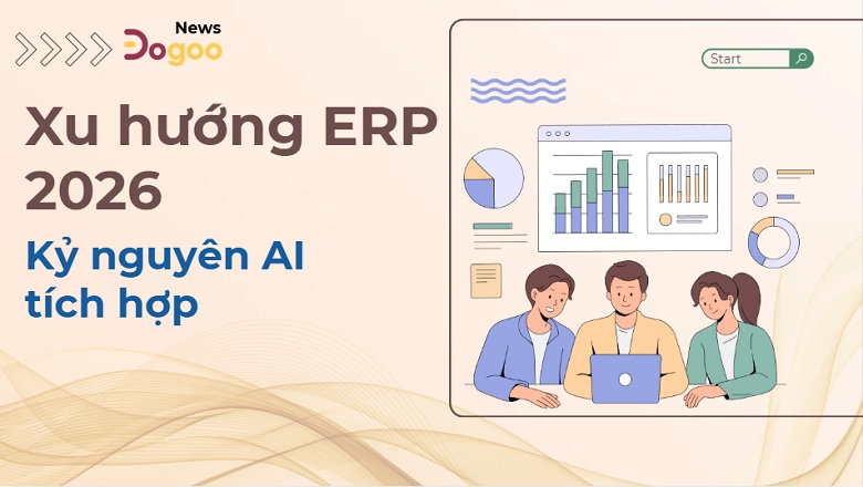 Xu hướng ERP 2026 tích hợp AI nhờ Dogoo Vibe