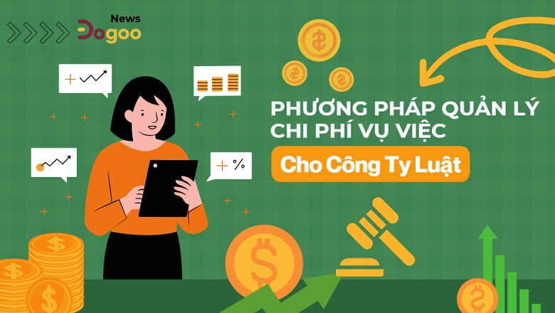quản lý chi phí vụ việc trong công ty luật