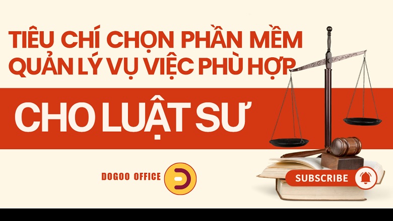 Cách chọn phần mềm quản lý công việc cho luật sư