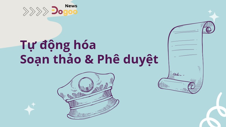 Tự động hóa soạn thảo văn bản và phê duyệt