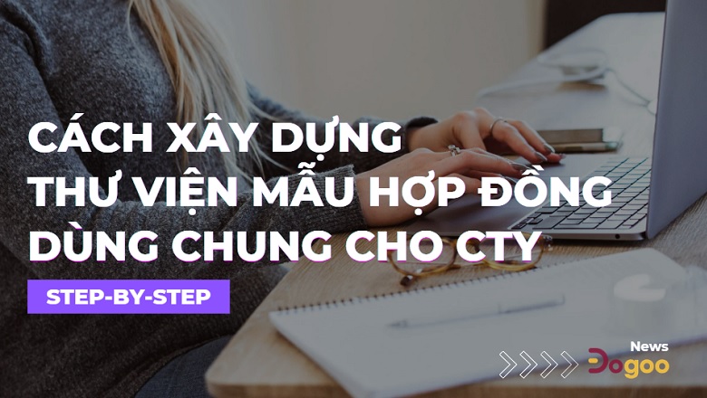 Cách xây dựng thư viện mẫu hợp đồng dùng chung cho công ty